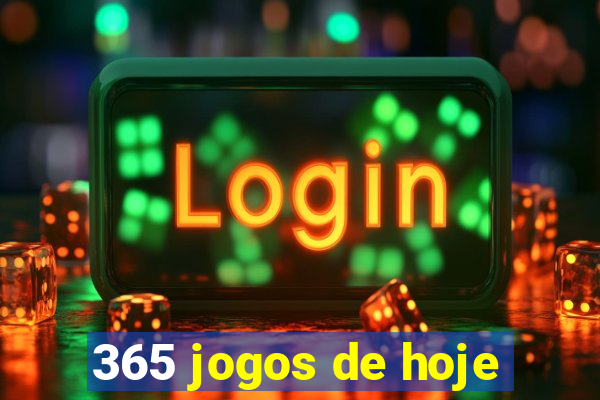 365 jogos de hoje